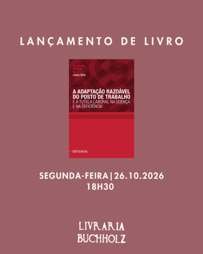 Lançamento de «A Adaptação Razoável do Posto de Trabalho e a Tutela Laboral na Doença e na Deficiência»