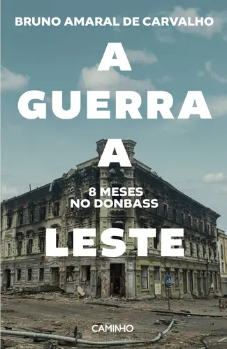 Capa do artigo A Guerra a Leste - 8 meses no Donbass