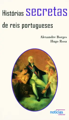 Capa do artigo Histórias Secretas De Reis Portugueses