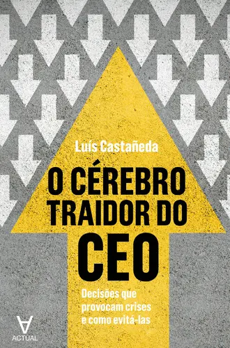 Capa do artigo O Cérebro Traidor do CEO - Decisões que