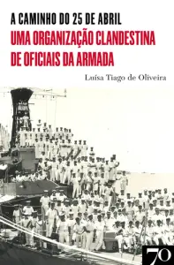 A Caminho do 25 de Abril - Uma Organizaç